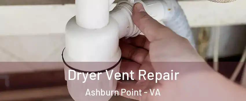 Dryer Vent Repair Ashburn Point - VA
