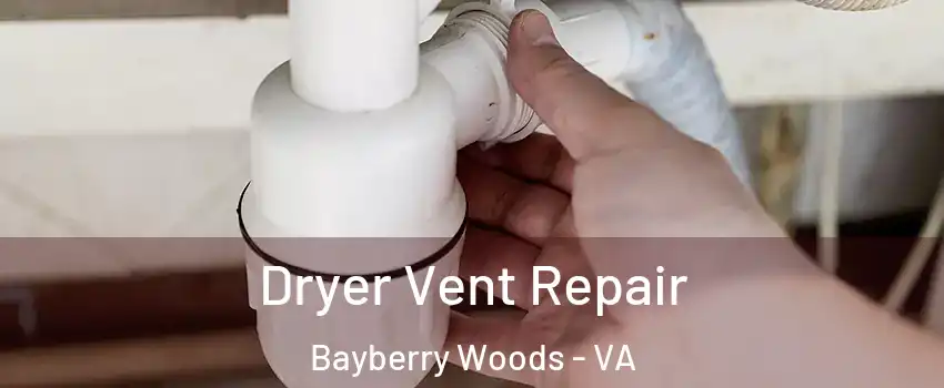 Dryer Vent Repair Bayberry Woods - VA