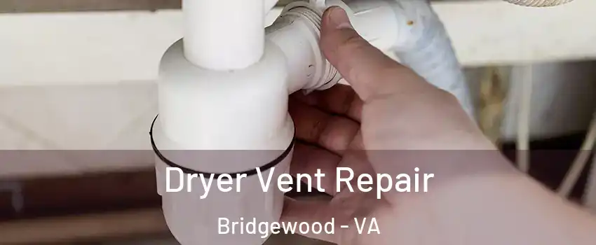 Dryer Vent Repair Bridgewood - VA