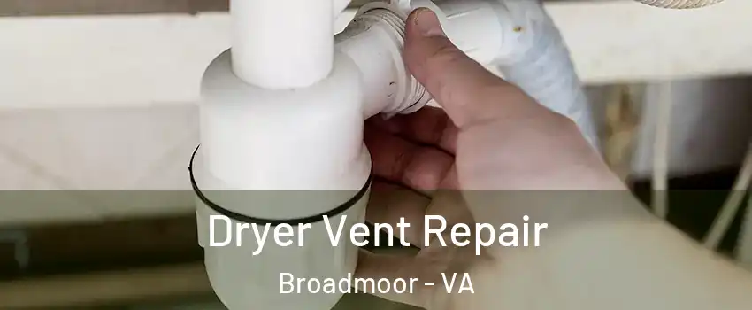 Dryer Vent Repair Broadmoor - VA