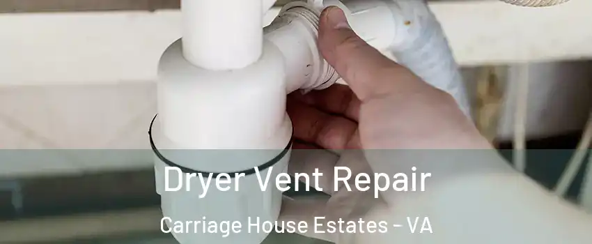 Dryer Vent Repair Carriage House Estates - VA