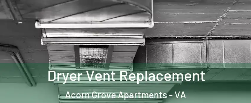 Dryer Vent Replacement Acorn Grove Apartments - VA