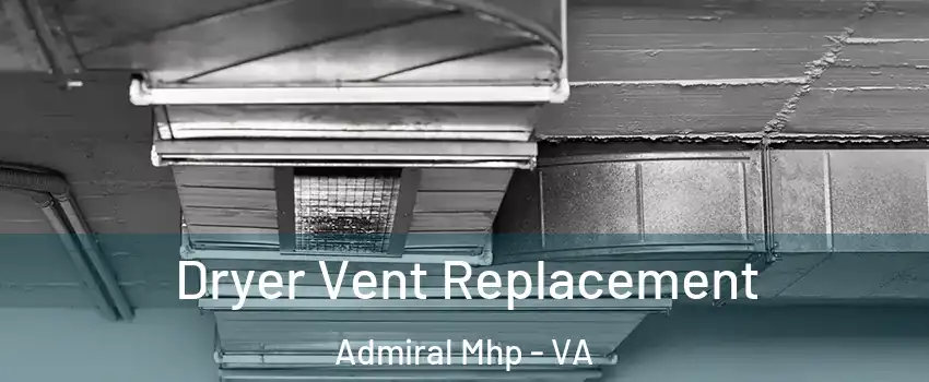 Dryer Vent Replacement Admiral Mhp - VA