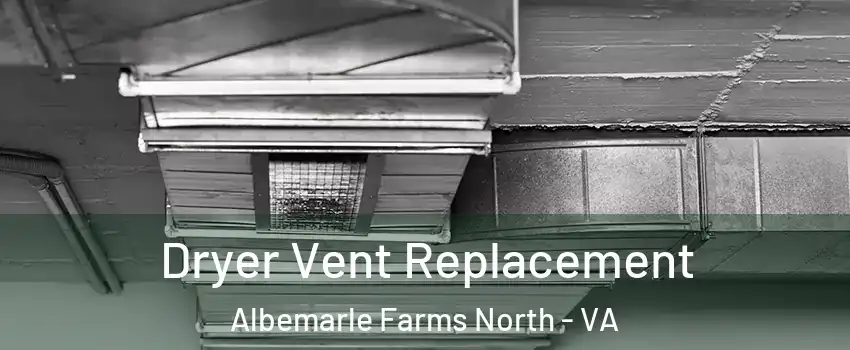 Dryer Vent Replacement Albemarle Farms North - VA