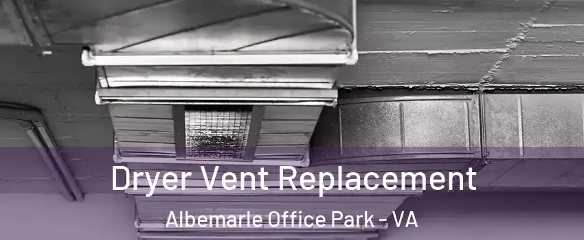 Dryer Vent Replacement Albemarle Office Park - VA