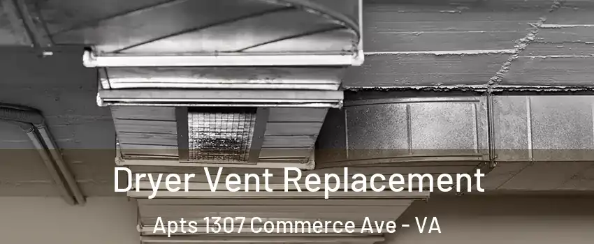 Dryer Vent Replacement Apts 1307 Commerce Ave - VA