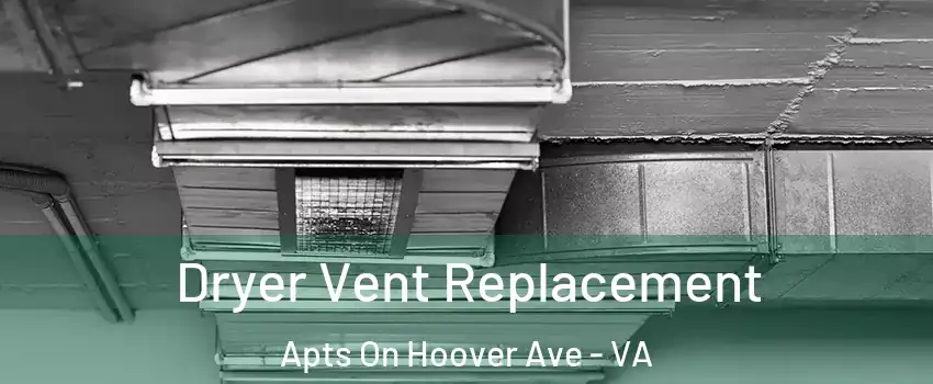Dryer Vent Replacement Apts On Hoover Ave - VA