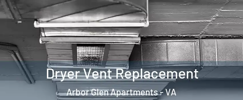 Dryer Vent Replacement Arbor Glen Apartments - VA