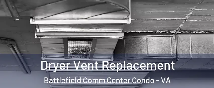 Dryer Vent Replacement Battlefield Comm Center Condo - VA