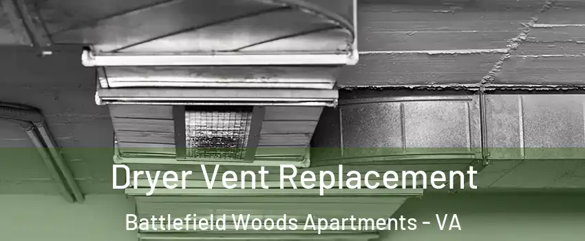 Dryer Vent Replacement Battlefield Woods Apartments - VA
