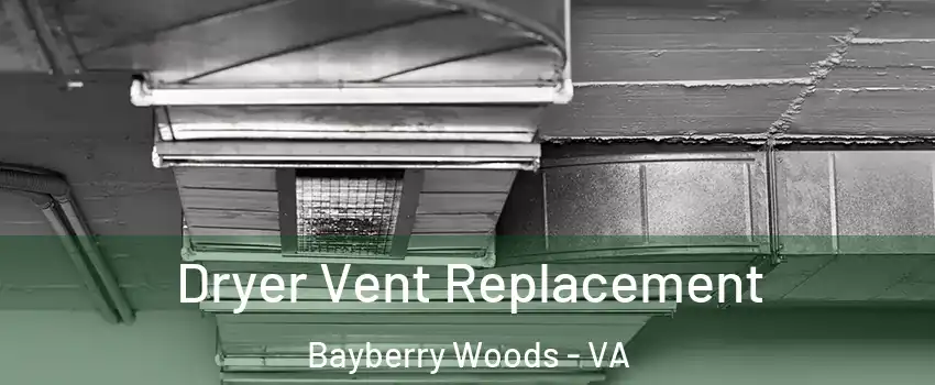 Dryer Vent Replacement Bayberry Woods - VA