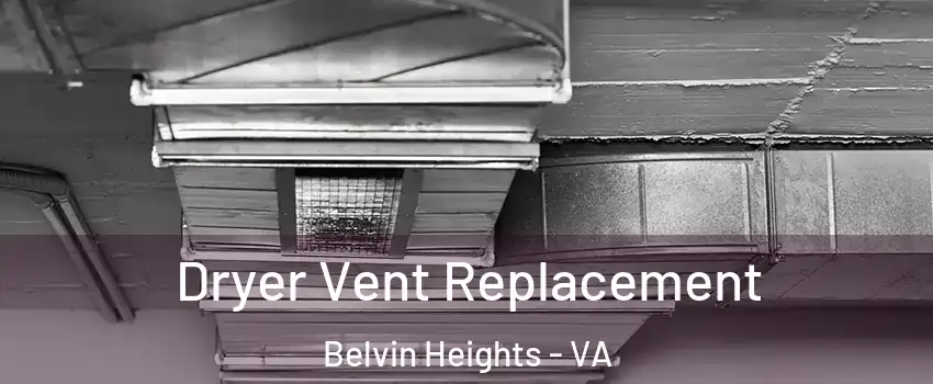 Dryer Vent Replacement Belvin Heights - VA
