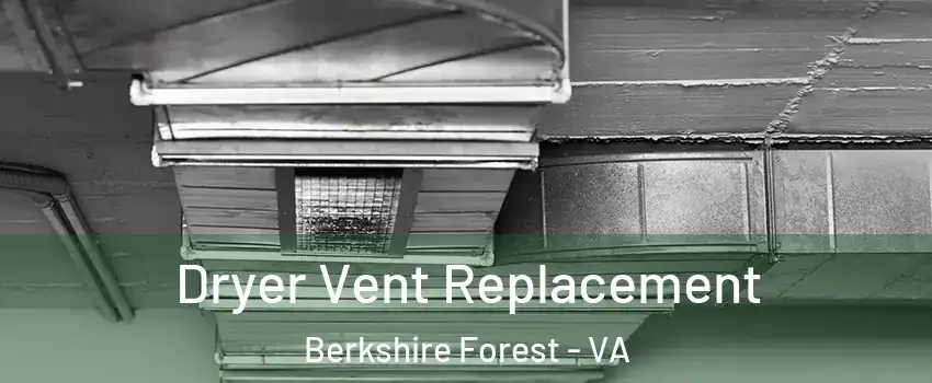 Dryer Vent Replacement Berkshire Forest - VA