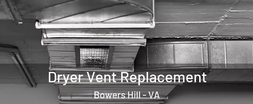 Dryer Vent Replacement Bowers Hill - VA