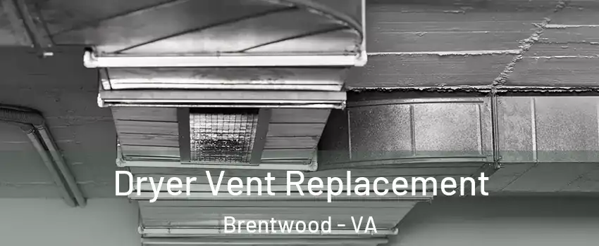 Dryer Vent Replacement Brentwood - VA
