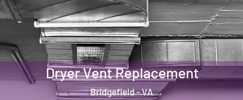 Dryer Vent Replacement Bridgefield - VA