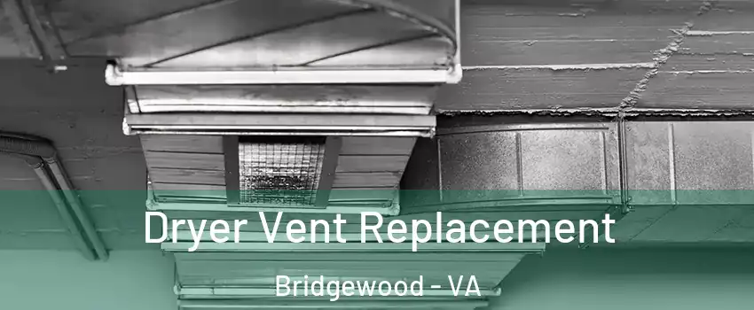 Dryer Vent Replacement Bridgewood - VA