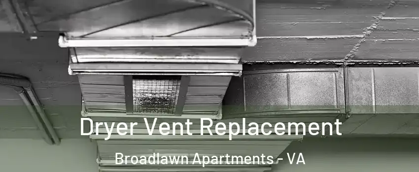 Dryer Vent Replacement Broadlawn Apartments - VA