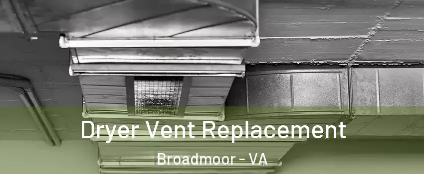 Dryer Vent Replacement Broadmoor - VA