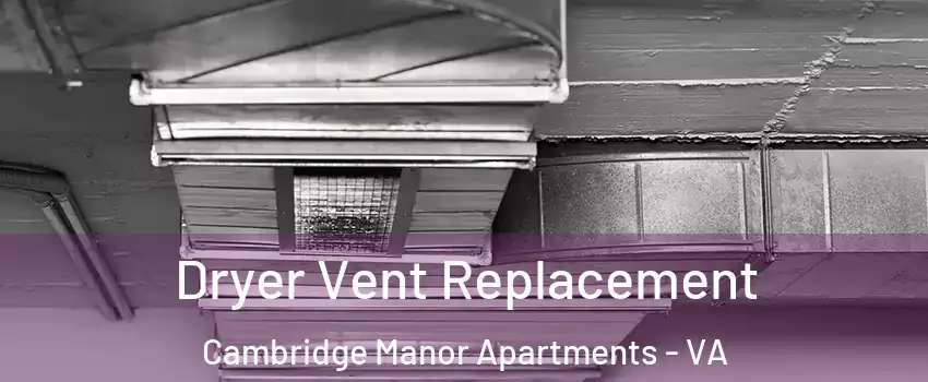 Dryer Vent Replacement Cambridge Manor Apartments - VA
