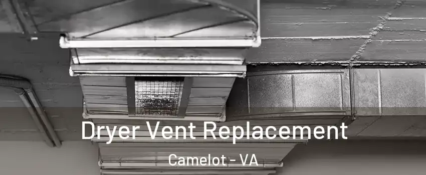 Dryer Vent Replacement Camelot - VA