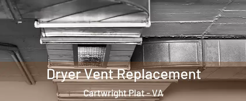 Dryer Vent Replacement Cartwright Plat - VA