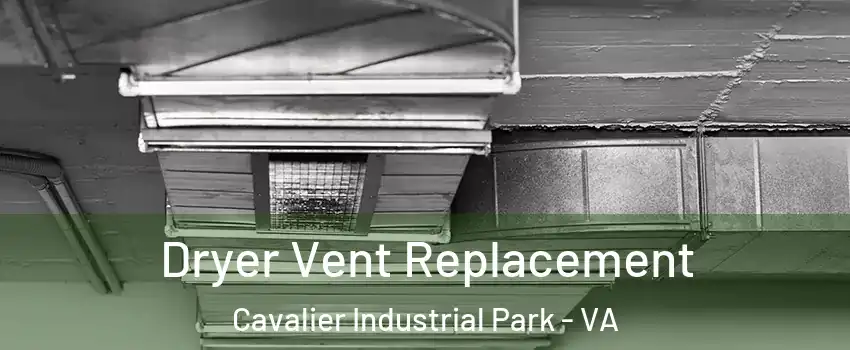 Dryer Vent Replacement Cavalier Industrial Park - VA