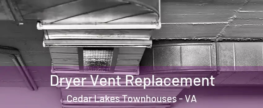 Dryer Vent Replacement Cedar Lakes Townhouses - VA