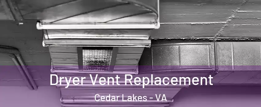 Dryer Vent Replacement Cedar Lakes - VA
