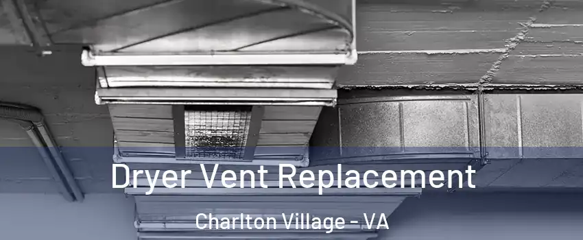 Dryer Vent Replacement Charlton Village - VA