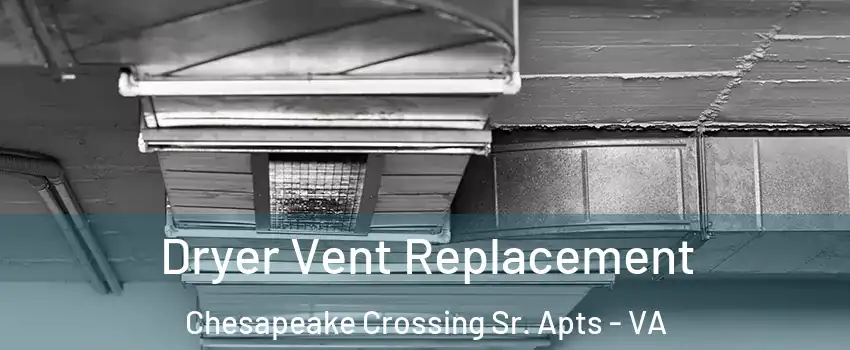 Dryer Vent Replacement Chesapeake Crossing Sr. Apts - VA
