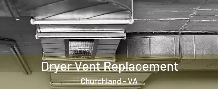 Dryer Vent Replacement Churchland - VA