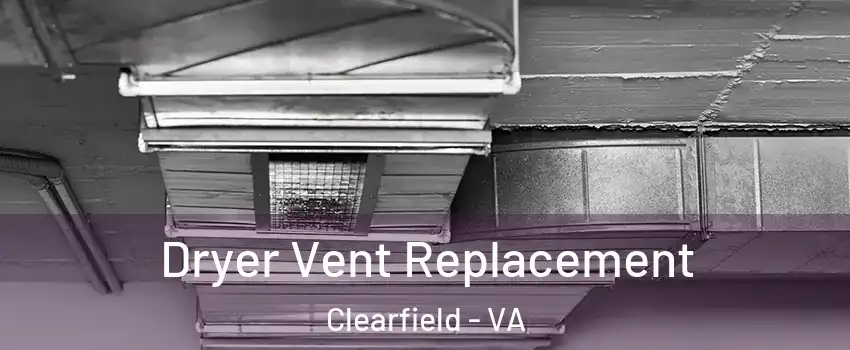 Dryer Vent Replacement Clearfield - VA