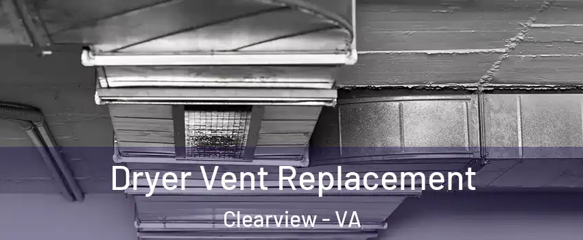 Dryer Vent Replacement Clearview - VA