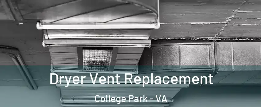 Dryer Vent Replacement College Park - VA