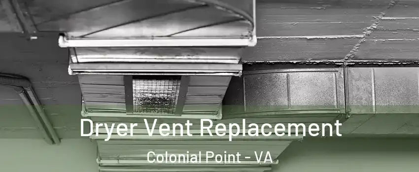 Dryer Vent Replacement Colonial Point - VA