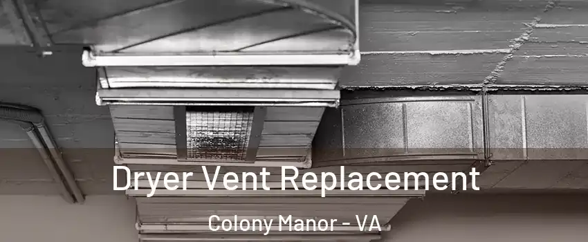 Dryer Vent Replacement Colony Manor - VA