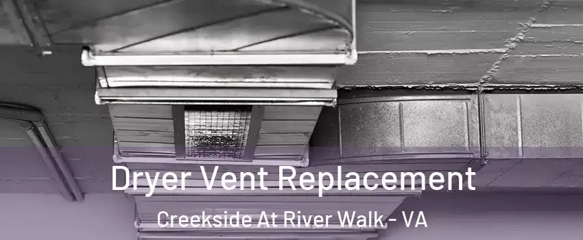 Dryer Vent Replacement Creekside At River Walk - VA
