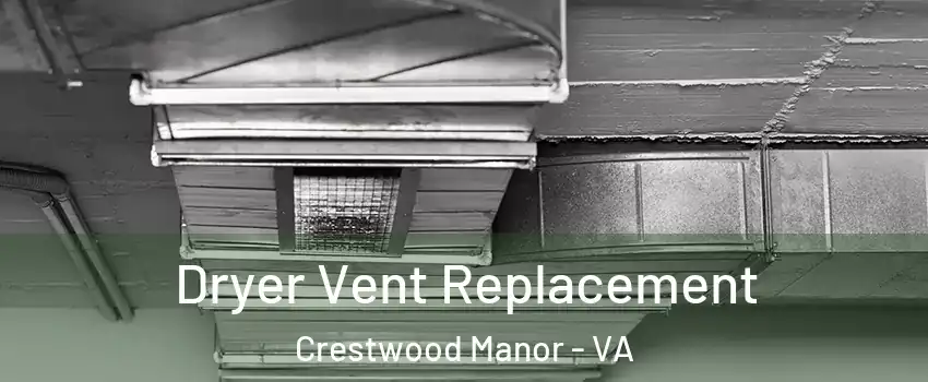 Dryer Vent Replacement Crestwood Manor - VA