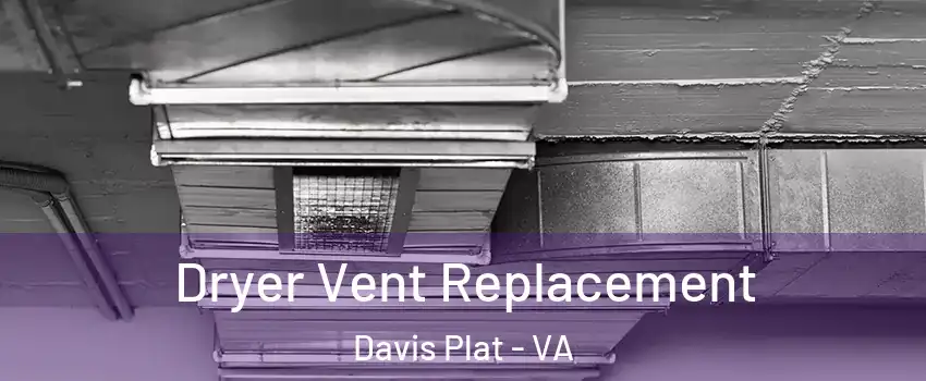 Dryer Vent Replacement Davis Plat - VA