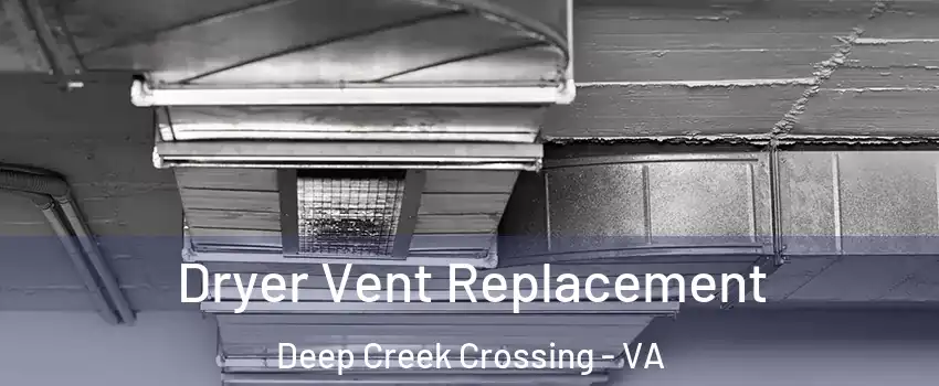 Dryer Vent Replacement Deep Creek Crossing - VA