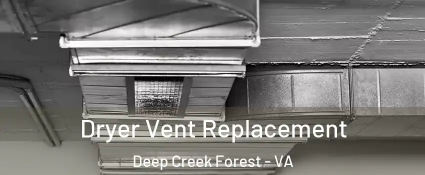 Dryer Vent Replacement Deep Creek Forest - VA