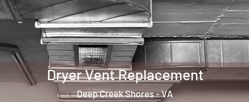 Dryer Vent Replacement Deep Creek Shores - VA