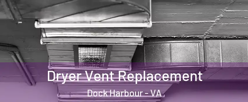 Dryer Vent Replacement Dock Harbour - VA