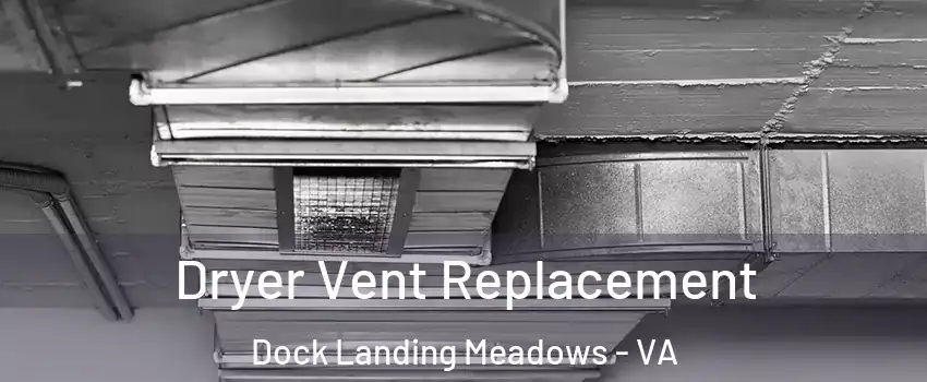 Dryer Vent Replacement Dock Landing Meadows - VA