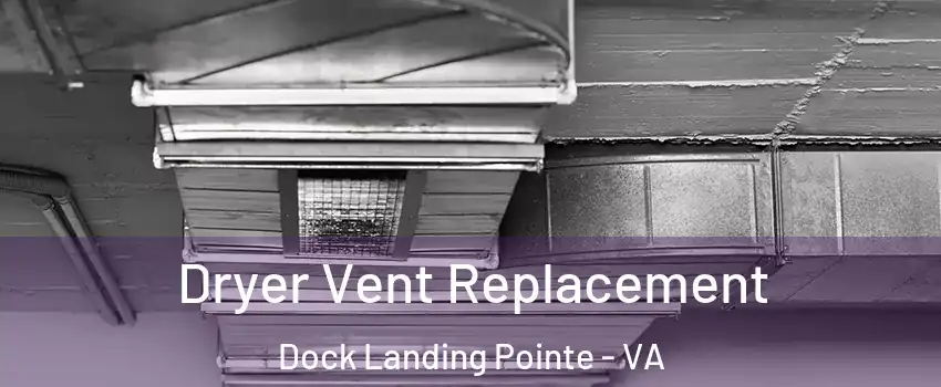 Dryer Vent Replacement Dock Landing Pointe - VA