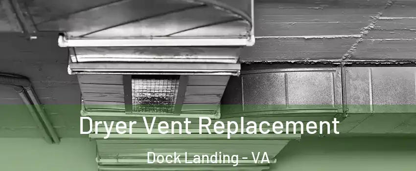 Dryer Vent Replacement Dock Landing - VA