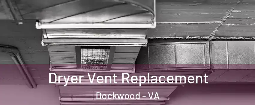 Dryer Vent Replacement Dockwood - VA