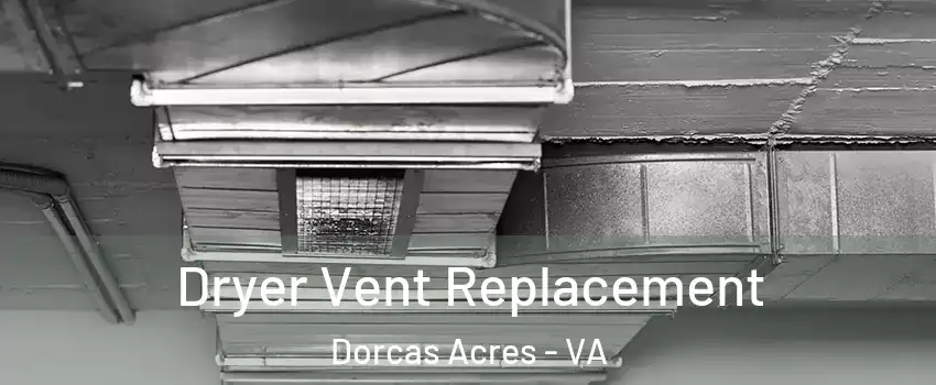 Dryer Vent Replacement Dorcas Acres - VA