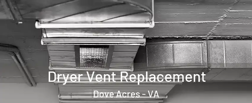 Dryer Vent Replacement Dove Acres - VA
